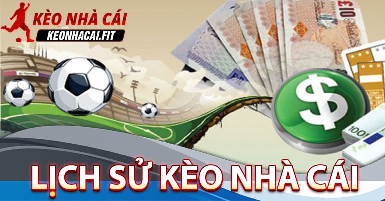 Lịch sử hoạt động của website kèo nhà cái